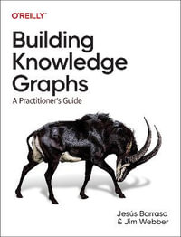Building Knowledge Graphs : A Practitioner's Guide - Jesus Barrasa