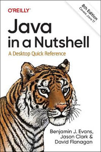 Java in a Nutshell : A Desktop Quick Reference - Benjamin J. Evans