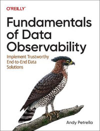 Fundamentals of Data Observability : Implement Trustworthy End-To-End Data Solutions - Andy Petrella