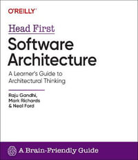 Head First Software Architecture : A Learner's Guide to Architectural Thinking - Raju Gandhi