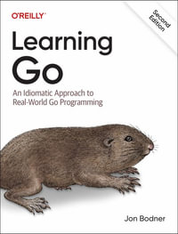 Learning Go : An Idiomatic Approach to Real-World Go Programming - Jon Bodner