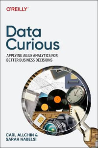 Data Curious : Applying Agile Analytics for Better Business Decisions - Carl Allchin