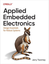 Applied Embedded Electronics : Design Essentials for Robust Systems - Jerry Twomey