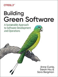 Building Green Software : A Sustainable Approach to Software Development and Operations - Anne Currie