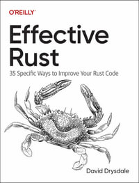 Effective Rust : 35 Specific Ways to Improve Your Rust Code - David Drysdale