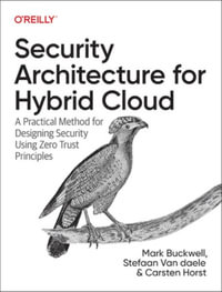 Security Architecture for Hybrid Cloud : A Practical Method for Designing Security Using Zero Trust Principles - Carsten Horst