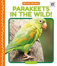 Parakeets in the Wild! : Pets in the Wild! - Grace Hansen