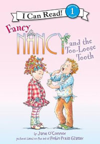 Fancy Nancy and the Too-Loose Tooth : Fancy Nancy: I Can Read! Beginning Reading Level 1 - Jane O'Connor