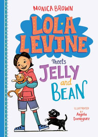 Lola Levine Meets Jelly and Bean : Lola Levine - Monica Brown