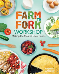 Farm to Fork Workshop : Making the Most of Local Foods: Farm to Fork Workshop: Making the Most of Local Foods - Megan Borgert-Spaniol