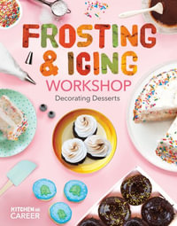 Frosting & Icing Workshop : Decorating Desserts: Decorating Desserts - Megan Borgert-Spaniol