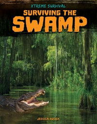 Surviving the Swamp : Xtreme Survival - Jessica Rusick