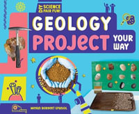 Geology Project Your Way : DIY Science Fair Fun! - Megan Borgert-Spaniol