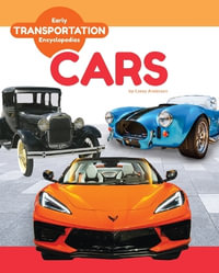 Cars : Early Transportation Encyclopedias - Corey Anderson