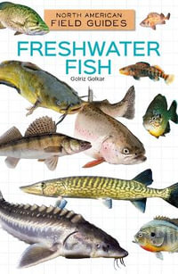 Freshwater Fish : North American Field Guides - Golriz Golkar