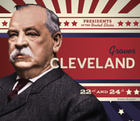 Grover Cleveland : Presidents of the United States - Breann Rumsch