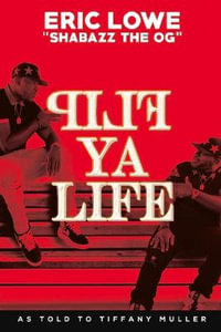 Flip Ya Life - Eric "Shabazz OG" Lowe