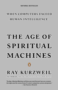 The Age of Spiritual Machines - Ray Kurzweil