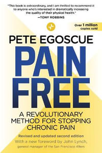 Pain Free (Revised and Updated Second Edition) : A Revolutionary Method for Stopping Chronic Pain - Pete Egoscue