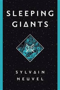 Sleeping Giants : Themis Files - Sylvain Neuvel