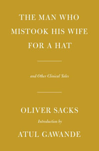 The Man Who Mistook His Wife for a Hat : And Other Clinical Tales - Oliver Sacks