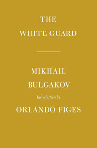 The White Guard : Introduction by Orlando Figes - Mikhail Bulgakov