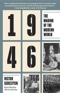 1946 : The Making of the Modern World - Victor Sebestyen