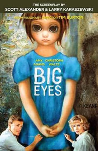 Big Eyes : The Screenplay - Scott Alexander