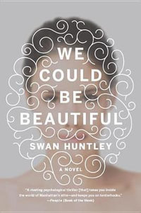 We Could Be Beautiful - Swan Huntley