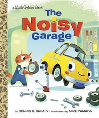 LGB The Noisy Garage : Little Golden Book - Dennis R. Shealy