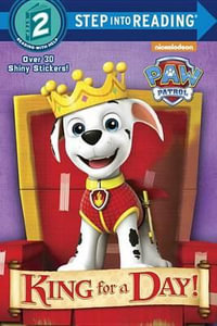 King for a Day! (Paw Patrol) : Step Into Reading. Step 2 - Mary Tillworth