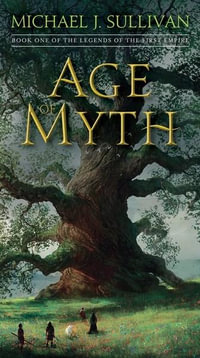 Age of Myth : Book One of The Legends of the First Empire - Michael J. Sullivan