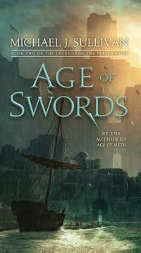 Age of Swords : Book Two of The Legends of the First Empire - Michael J. Sullivan