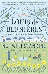 Notwithstanding : Vintage International - Louis de Bernieres