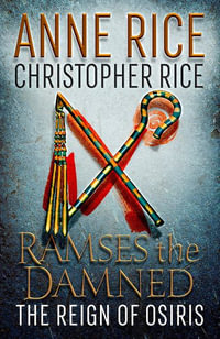 Ramses the Damned : The Reign of Osiris - Christopher Rice