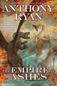 The Empire of Ashes : Draconis Memoria - Anthony Ryan