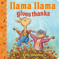 Llama Llama Gives Thanks : Llama Llama - Anna Dewdney