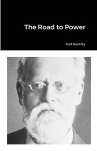 The Road to Power - Karl Kautsky