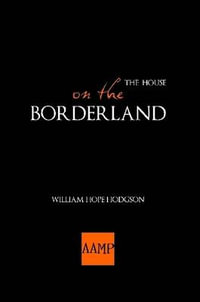 The House on the Borderland - William Hope Hodgson