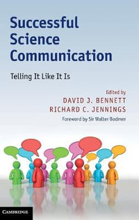 Successful Science Communication : Telling It Like It Is - David J. Bennett