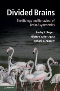 Divided Brains : The Biology and Behaviour of Brain Asymmetries - Lesley J. Rogers