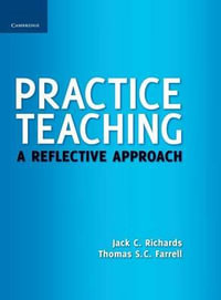 Practice Teaching : A Reflective Approach - Jack C. Richards