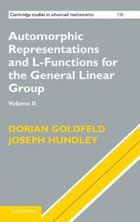 Automorphic Representations and L-Functions for the General Linear Group : Volume 2 - Dorian Goldfeld