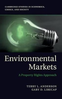 Environmental Markets : A Property Rights Approach - Terry L. Anderson