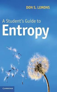 A Student's Guide to Entropy : Student's Guides - Don S. Lemons