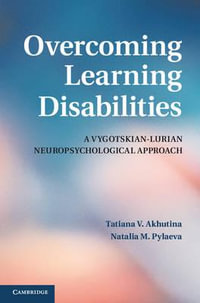 Overcoming Learning Disabilities : A Vygotskian-Lurian Neuropsychological Approach - T. V. Akhutina