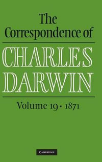 The Correspondence of Charles Darwin : Volume 19, 1871 - Frederick Burkhardt