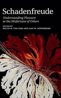 Schadenfreude : Understanding Pleasure at the Misfortune of Others - Wilco W. van Dijk