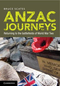 Anzac Journeys : Returning to the Battlefields of World War Two - Bruce Scates