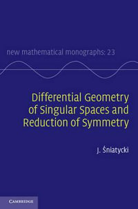 Differential Geometry of Singular Spaces and Reduction of Symmetry : New Mathematical Monographs - J. Śniatycki